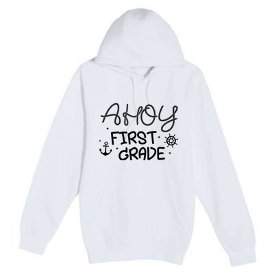 Ahoy First Grade Teacher Premium Pullover Hoodie