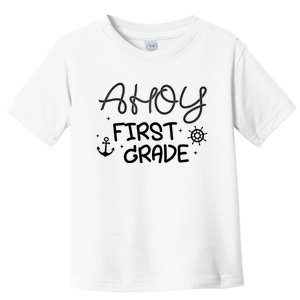 Ahoy First Grade Teacher Toddler T-Shirt