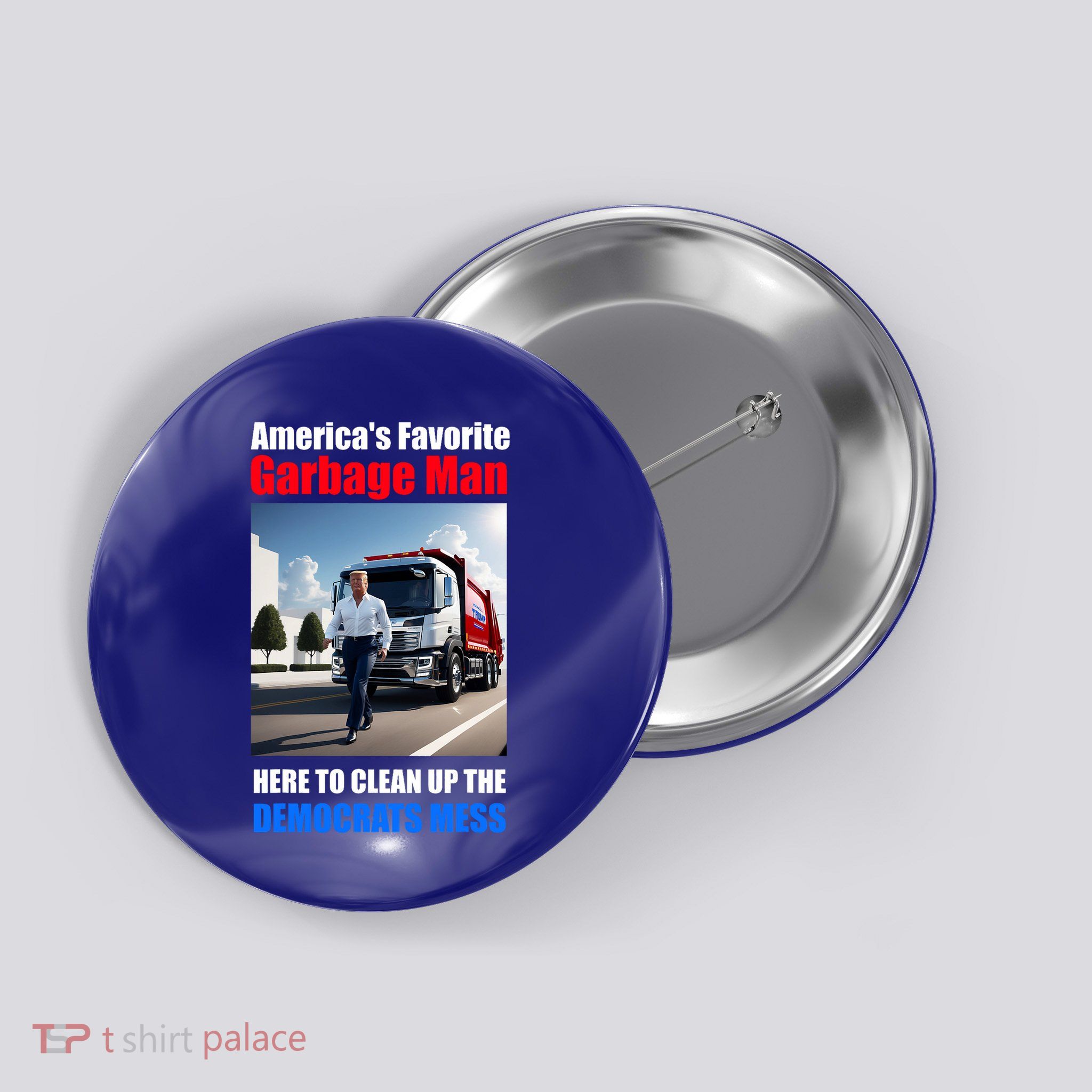 Americas Favorite Garbage Man Here To Clean Up The Democrats Button