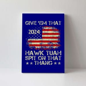 American Flag Give Them That Hawk Tush 24 Spit On That Thang Canvas