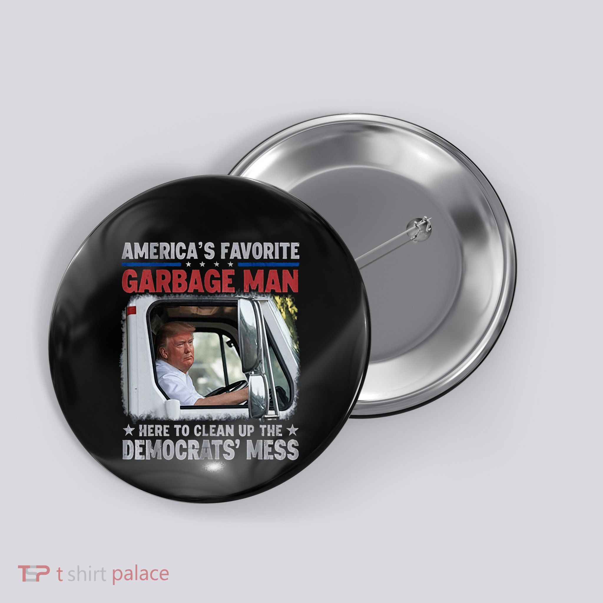 America Favorite Garbage Man Here To Clean Up Democrat Mess Button