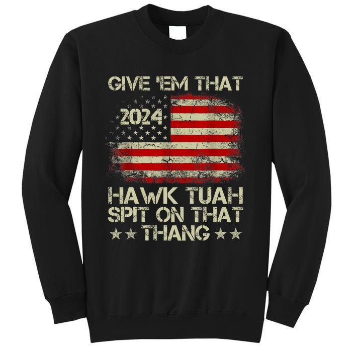 American Flag Give Them That Hawk Tush 24 Spit On That Thang Sweatshirt