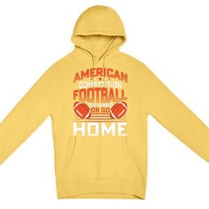 American Football Go Hard Or Go Home Graphic Premium Pullover Hoodie