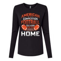 American Football Go Hard Or Go Home Graphic Womens Cotton Relaxed Long Sleeve T-Shirt