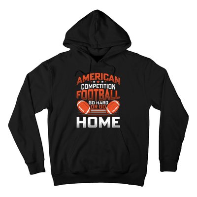 American Football Go Hard Or Go Home Graphic Hoodie