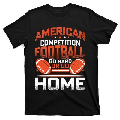 American Football Go Hard Or Go Home Graphic T-Shirt