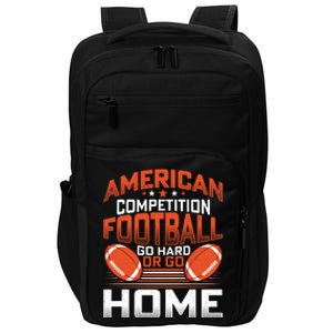 American Football Go Hard Or Go Home Graphic Impact Tech Backpack