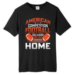 American Football Go Hard Or Go Home Graphic Tall Fusion ChromaSoft Performance T-Shirt