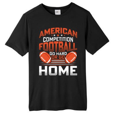 American Football Go Hard Or Go Home Graphic Tall Fusion ChromaSoft Performance T-Shirt