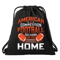 American Football Go Hard Or Go Home Graphic Drawstring Bag