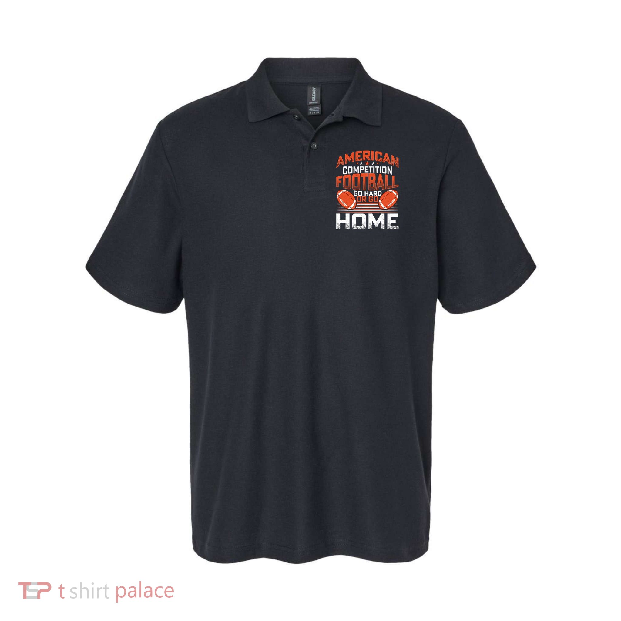 American Football Go Hard Or Go Home Graphic Softstyle Adult Sport Polo