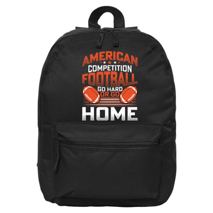 American Football Go Hard Or Go Home Graphic 16 in Basic Backpack