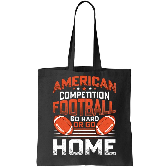 American Football Go Hard Or Go Home Graphic Tote Bag