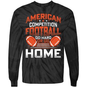 American Football Go Hard Or Go Home Graphic Tie-Dye Long Sleeve Shirt