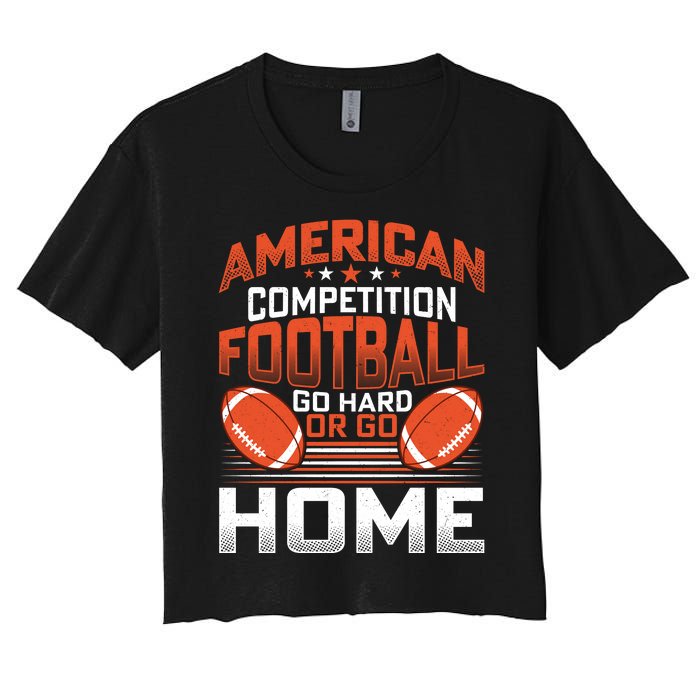 American Football Go Hard Or Go Home Graphic Women's Crop Top Tee