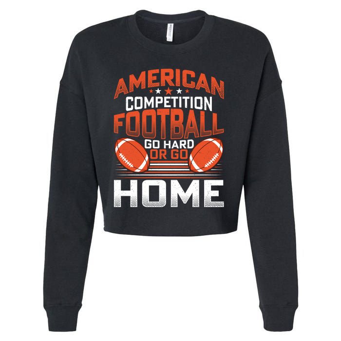 American Football Go Hard Or Go Home Graphic Cropped Pullover Crew