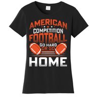 American Football Go Hard Or Go Home Graphic Women's T-Shirt