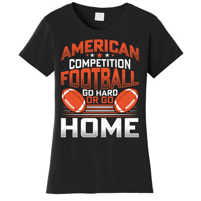 American Football Go Hard Or Go Home Graphic Women's T-Shirt