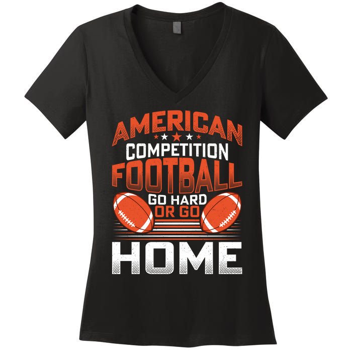 American Football Go Hard Or Go Home Graphic Women's V-Neck T-Shirt