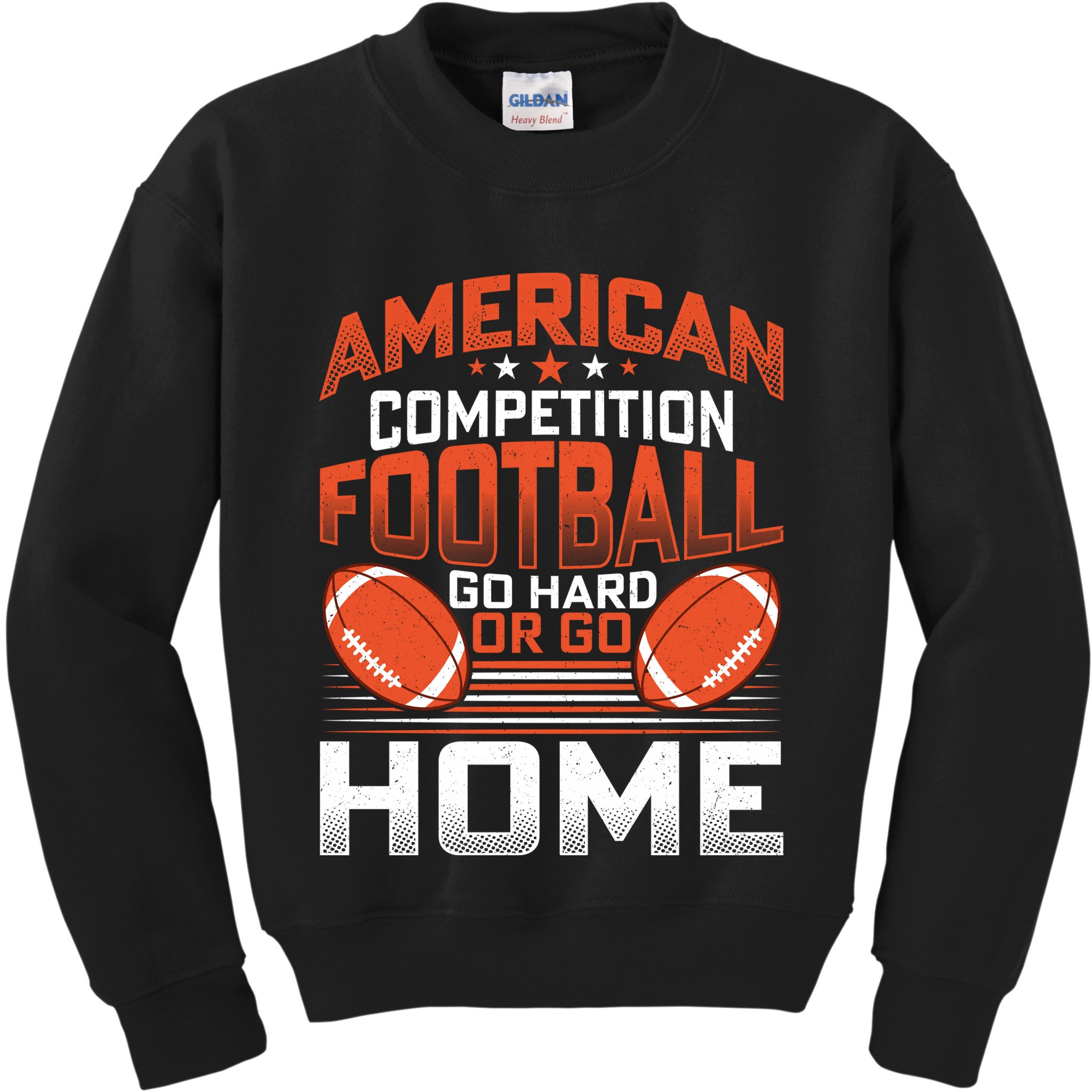 American Football Go Hard Or Go Home Graphic Kids Sweatshirt