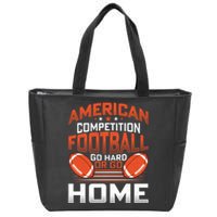 American Football Go Hard Or Go Home Graphic Zip Tote Bag