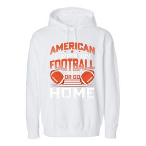 American Football Go Hard Or Go Home Graphic Garment-Dyed Fleece Hoodie