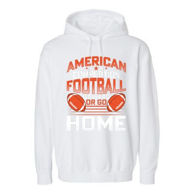 American Football Go Hard Or Go Home Graphic Garment-Dyed Fleece Hoodie