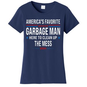 AmericaS Favorite Garbage Man Here To Clean Up The Mess Women's T-Shirt