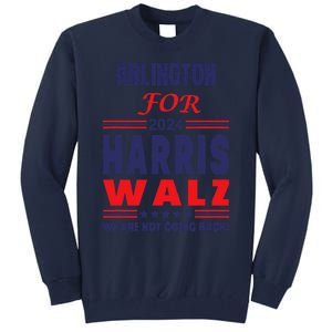 Arlington For Harris Walz We Are Not Going Back Tall Sweatshirt