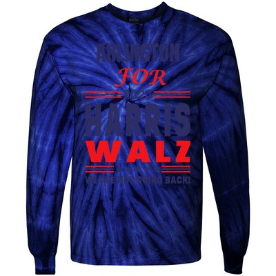 Arlington For Harris Walz We Are Not Going Back Tie-Dye Long Sleeve Shirt