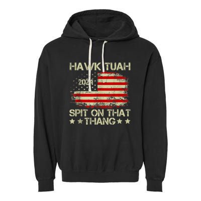 American Flag Hawk Tuah 24 Spit On That Thang Garment-Dyed Fleece Hoodie