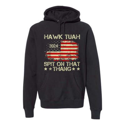 American Flag Hawk Tuah 24 Spit On That Thang Premium Hoodie