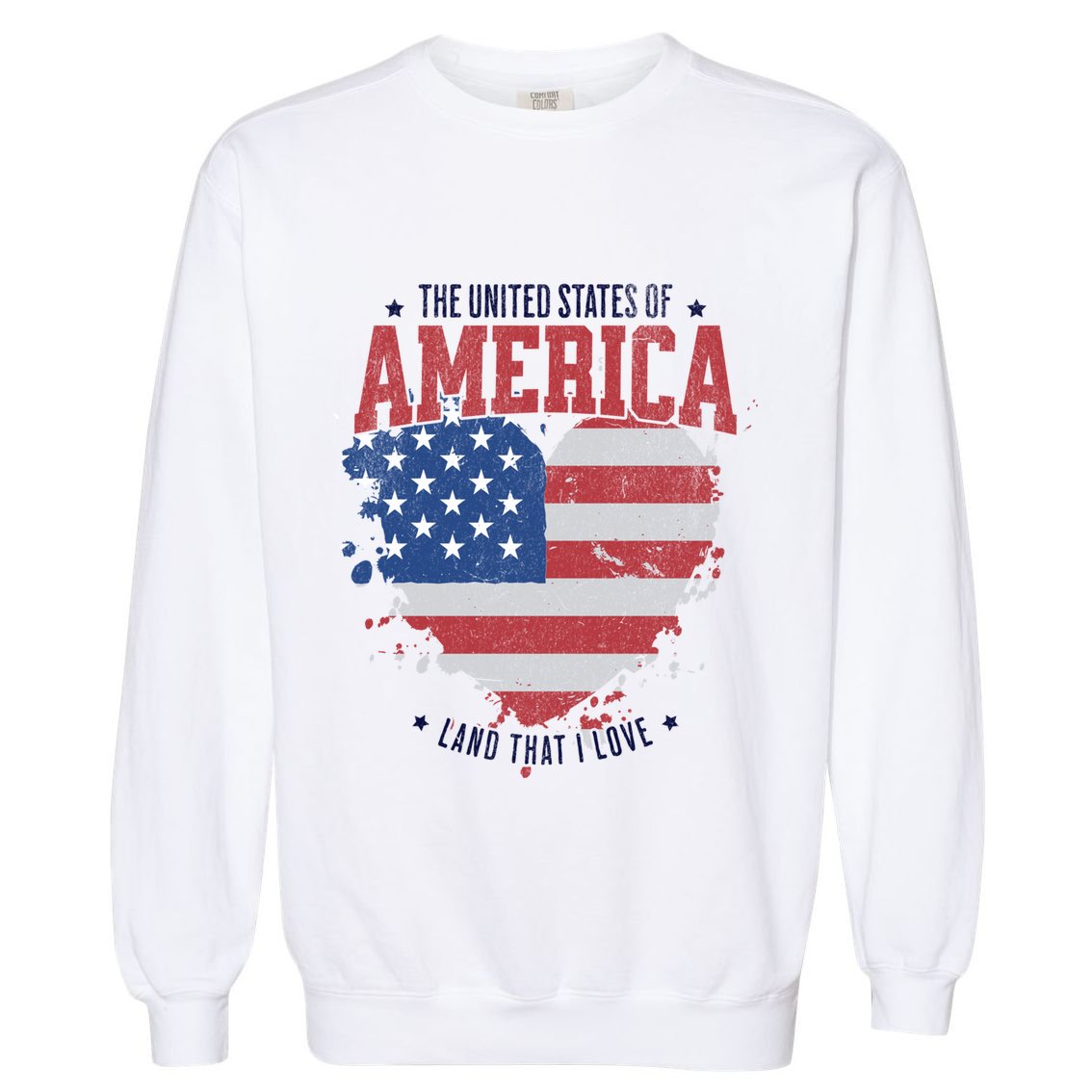American Flag Heart 4th Of July Usa Land That I Love Meaningful Gift Garment-Dyed Sweatshirt