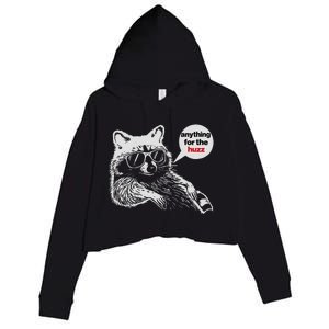 Anything For Huzz Funny Meme Racoon Humorous Sarcastic Joke Crop Fleece Hoodie