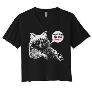 Anything For Huzz Funny Meme Racoon Humorous Sarcastic Joke Women's Crop Top Tee