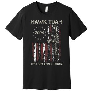 American Flag Hawk Tuah 24 Spit On That Thang Premium T-Shirt