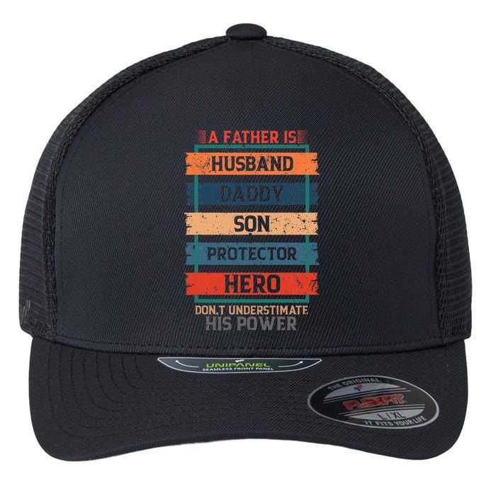 A Father Is Husband Daddy Son Protector Hero Fathers Day Flexfit Unipanel Trucker Cap