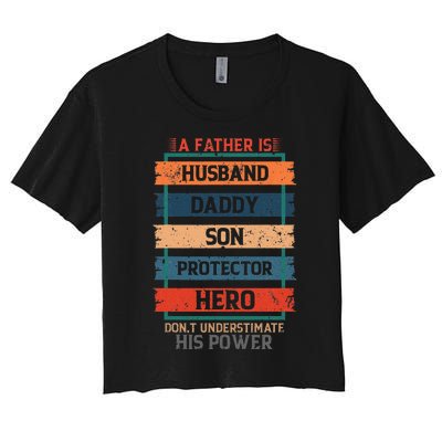 A Father Is Husband Daddy Son Protector Hero Fathers Day Women's Crop Top Tee