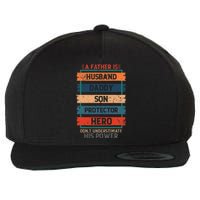 A Father Is Husband Daddy Son Protector Hero Fathers Day Wool Snapback Cap