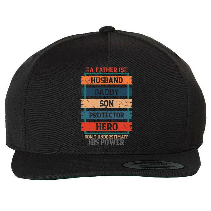 A Father Is Husband Daddy Son Protector Hero Fathers Day Wool Snapback Cap