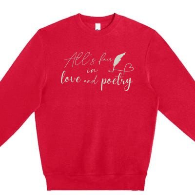 AllS Fair In Love & Poetry Funny Valentines Day Premium Crewneck Sweatshirt