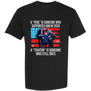 A Fool Is Someone Who Supported Him In 2024 Antibiden Garment-Dyed Heavyweight T-Shirt