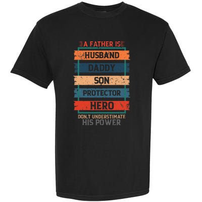 A Father Is Husband Daddy Son Protector Hero Fathers Day Garment-Dyed Heavyweight T-Shirt