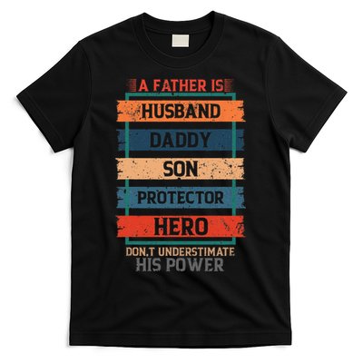 A Father Is Husband Daddy Son Protector Hero Fathers Day T-Shirt