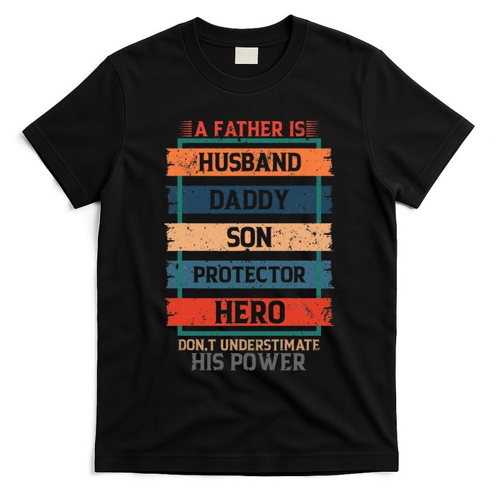 A Father Is Husband Daddy Son Protector Hero Fathers Day T-Shirt