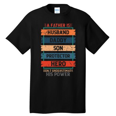 A Father Is Husband Daddy Son Protector Hero Fathers Day Tall T-Shirt