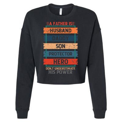 A Father Is Husband Daddy Son Protector Hero Fathers Day Cropped Pullover Crew