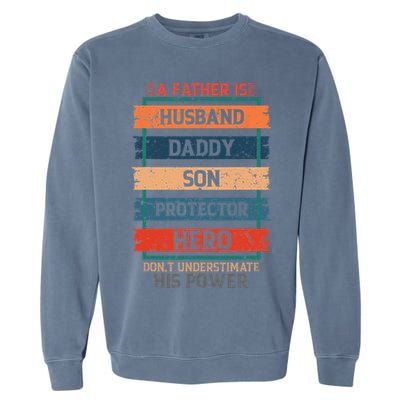 A Father Is Husband Daddy Son Protector Hero Fathers Day Garment-Dyed Sweatshirt