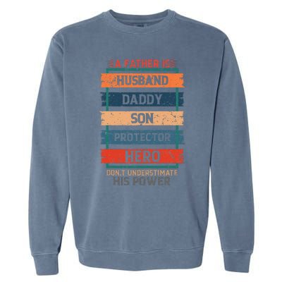 A Father Is Husband Daddy Son Protector Hero Fathers Day Garment-Dyed Sweatshirt