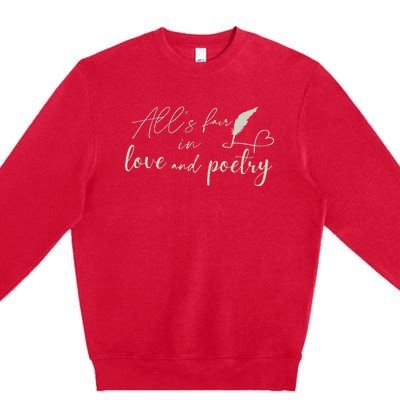 Alls Fair In Love & Poetry Valentines Day Premium Crewneck Sweatshirt